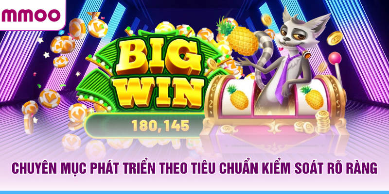 Chuyên mục nổ hũ MMOO phát triển theo tiêu chuẩn kiểm soát rõ ràng